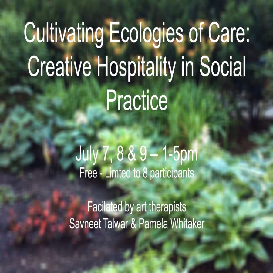 Cultivating Ecologies of Care: Workshop on Creative Hospitality in Social Practice